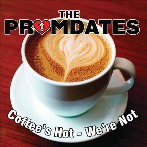 Cover for The Promdates · Coffees Hot - We're Not (CD) (2012)