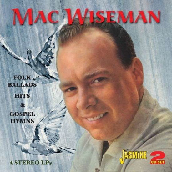 Folk Ballads Hits & Gospel Hymns - Mac Wiseman - Musiikki - JASMINE - 0604988364422 - perjantai 27. syyskuuta 2013