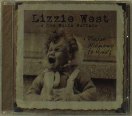 Cover for Lizzie West &amp; the White · I Pledge Allegiance To Myself (CD) (2006)