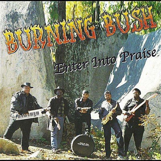 Cover for Burning Bush · Enter into Praise (CD) (2010)