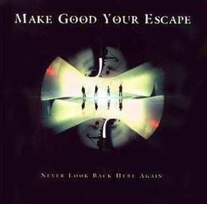 Cover for Make Good Your Escape · Never Look Back Here Again (CD)
