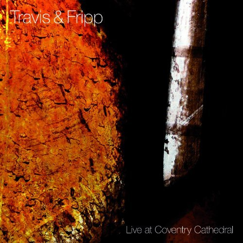 Live At Coventry Cathedral - Travis & Fripp - Muziek - DGM PANEGYRIC - 0633367774422 - 29 maart 2010
