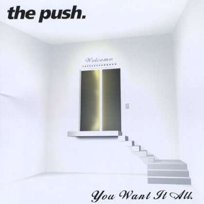 You Want It All - Push - Musik - the push. - 0634479445422 - 22. april 2003