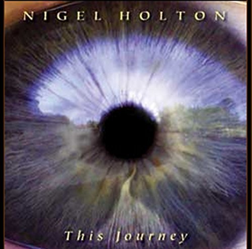 This Journey - Nigel Holton - Musiikki - EVERSOUND - 0635961024422 - perjantai 20. huhtikuuta 2018