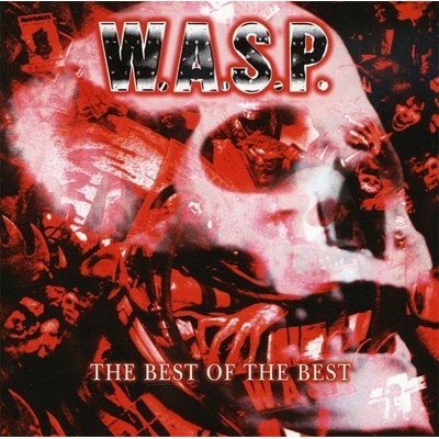 W.a.s.p. · Best Of The Best (CD) (2022)