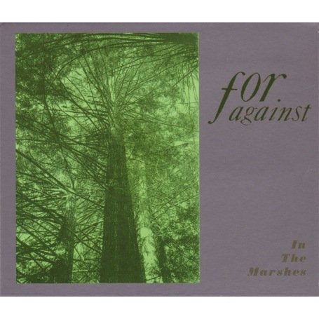 For Against · In the Marshes (CD) [Reissue edition] [Digipak] (2007)