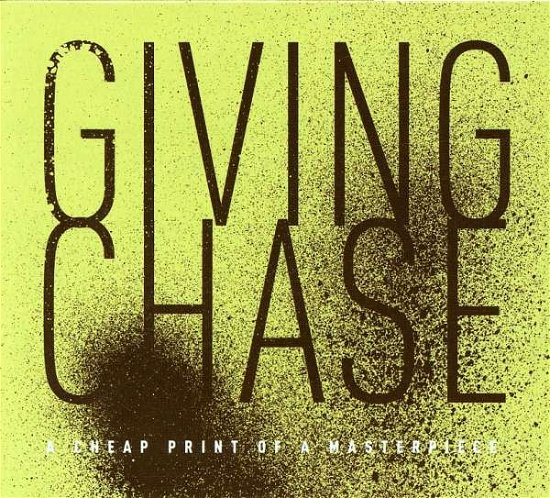 Cover for Giving Chase · A Cheap Print Of A Master (CD) (2007)
