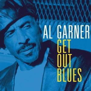 Get out Blues - Al Garner - Musik - SPV - 0693723958422 - 3. april 2007