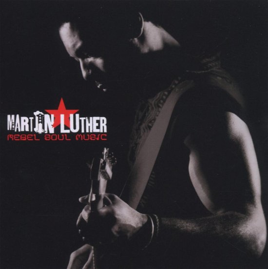 Cover for Martin Luther · Martin Luther - Rebel Soul Music (CD) (2013)