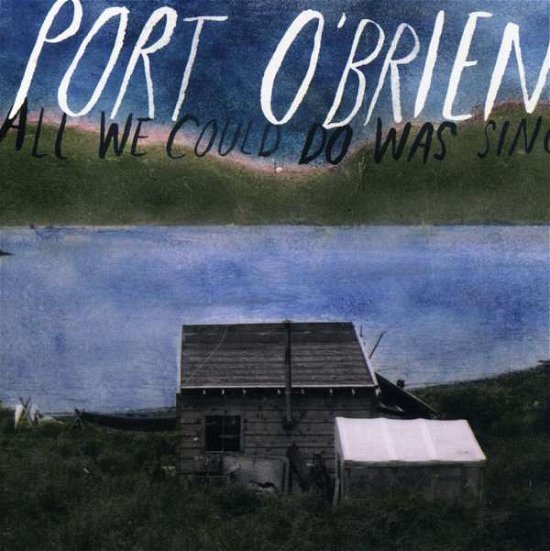 Cover for Port O'Brien · All We Could Do Was Sing (CD)