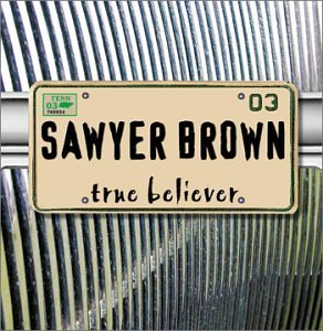 Cover for Sawyer Brown · True Believer (CD) (2003)