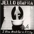 I Blow Minds For A Living - Jello Biafra - Musique - ALTERNATIVE TENTACLES - 0721616009422 - 19 octobre 2017