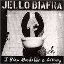 Cover for Jello Biafra · I Blow Minds For A Living (CD) (2017)