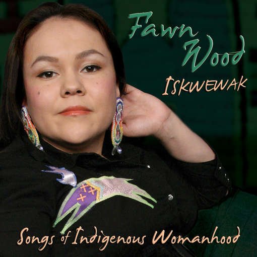 Cover for Fawn Wood · Iskwewak: Songs of Indigenous Womanhood (CD) (2012)