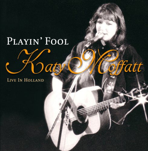 Playin' Fool - Katy Moffatt - Musikk - STRICTLY COUNTRY - 0742451856422 - 11. november 2010