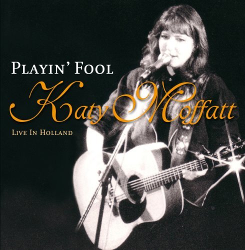 Playin' Fool - Katy Moffatt - Music - STRICTLY COUNTRY - 0742451856422 - November 11, 2010