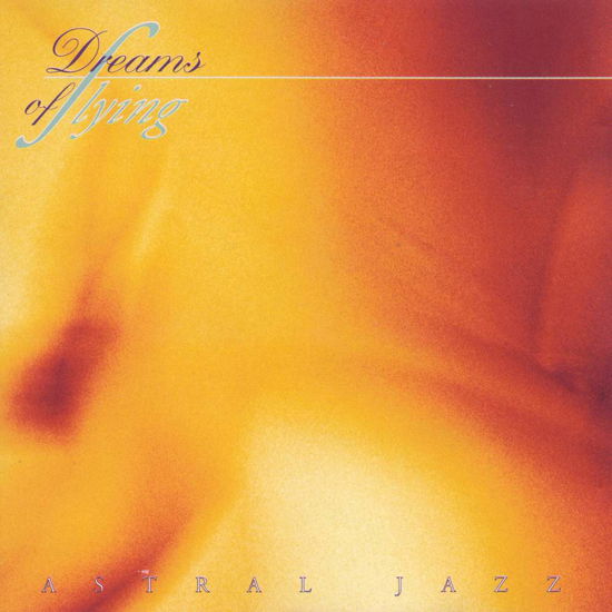 Cover for Astral Jazz · Dreams Of Flying *s* (CD) (1995)