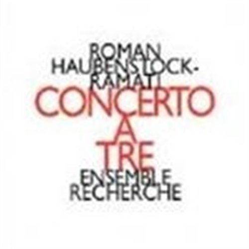 Cover for Ensemble Recherche · Roman Haubenstock-Ramati: Concerto A Tre (CD) (2017)