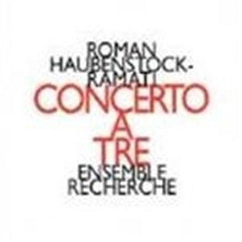 Cover for Ensemble Recherche · Roman Haubenstock-Ramati: Concerto A Tre (CD) (2017)