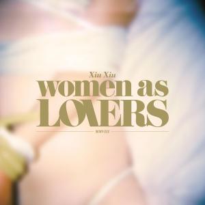 Cover for Xiu Xiu · Women As Lovers (CD) (2009)