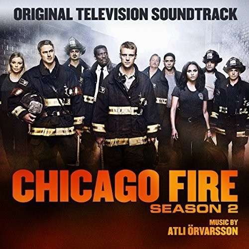 Chicago Fire Season 2 - Atli Orvarsson - Musiikki - PHINEAS ATWOOD - 0760137660422 - tiistai 10. maaliskuuta 2015