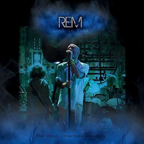 Cover for R.e.m. · Lost in Time: the Uncut Interview Sessions (CD) (2015)