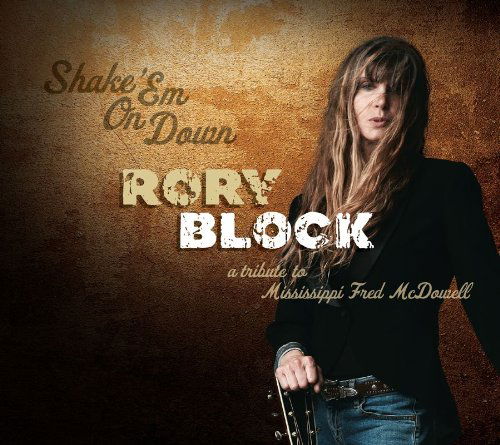 Shake Em On Down: A Tribute To Mississippi Fred Mcdowell - Rory Block - Música - STONY PLAIN - 0772532134422 - 28 de março de 2011