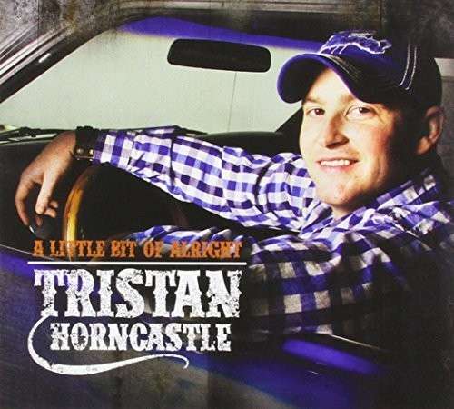 A Litle Bit of Alright - Tristan Horncastle - Music - RED - 0777880140422 - May 27, 2014