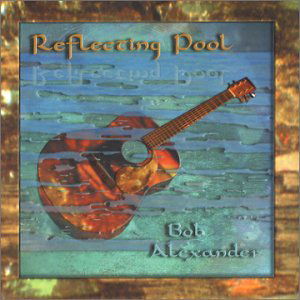 Cover for Bob Alexander · Reflecting Pool (CD) (2003)