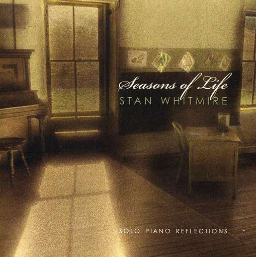 Cover for Stan Whitmire · Stan Whitmire - Seasons Of Life: Solo Piano Reflections (CD) (2012)