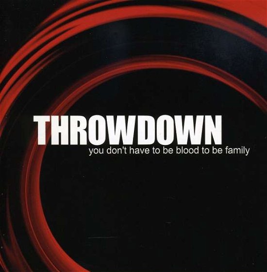 You Don't Have to Be Blood... - Throwdown - Música - INDECISION - 0793751903422 - 8 de octubre de 2007