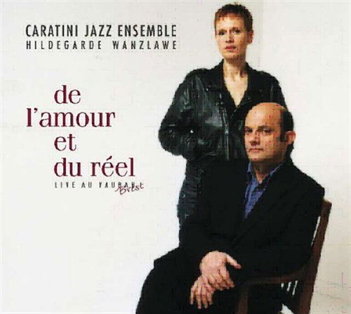 Cover for Caratini Jazz Ensemble · De L'amour et Du Reel (CD) (2008)