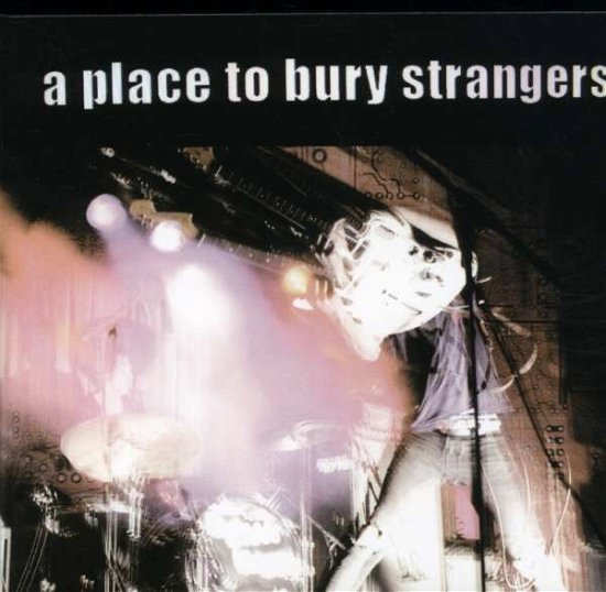 Cover for A Place to Bury Strangers (CD) (2007)