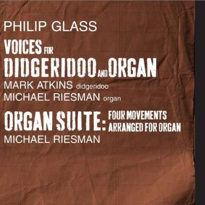 Cover for Philip Glass · Voices For Didgeridoo &amp; Organ (CD) (2014)