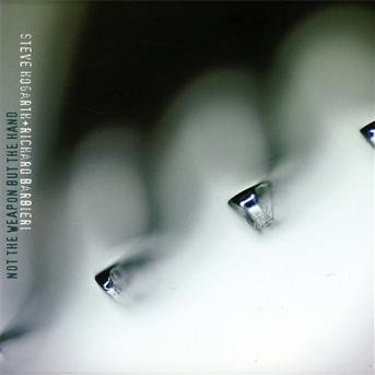 Cover for Hogarth, Steve &amp; Richard Barbieri · Not The Weapon But The Hand (CD) (2012)