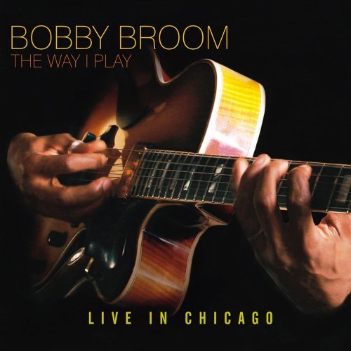 Cover for Bobby Broom · Way I Play: Live in Chicago (CD) (2008)
