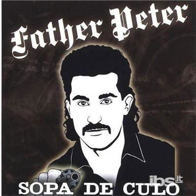 Sopa De Culo - Father Peter - Music - CDB - 0822024031422 - December 27, 2005