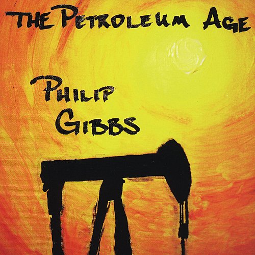 Cover for Philip Gibbs · Petroleum Age (CD) (2011)