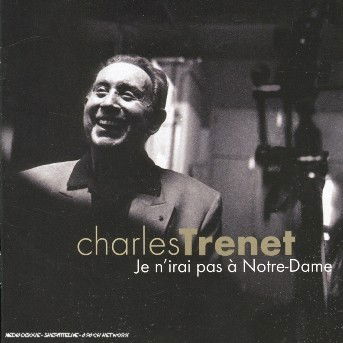 Cover for Trenet Charles · Je N Irai Pas a Notre-dame (CD) (2012)