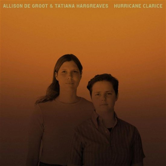 Cover for De Groot Allison and Tatiana Hargreaves · Hurricane Clarice (CD) (2022)