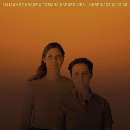 Hurricane Clarice - De Groot Allison and Tatiana Hargreaves - Music - Free Dirt Records - 0877746010422 - March 25, 2022