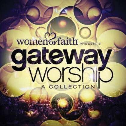 Cover for Women of Faith · Women of Faith-gateway Worship (CD) (2013)