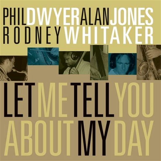 Let Me Tell You About My Day - Phil Dwyer & Alan Jones - Music - JAZZ - 0880504124422 - June 14, 2005