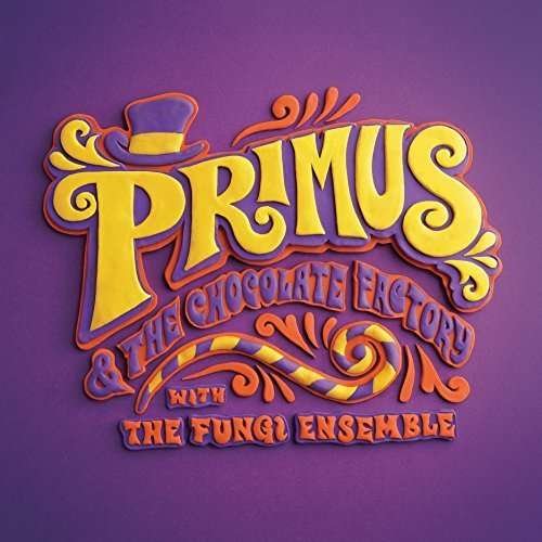 Cover for Primus · Primus &amp; The Chocolate Factory With The Fungi Ensemble (CD) (2015)