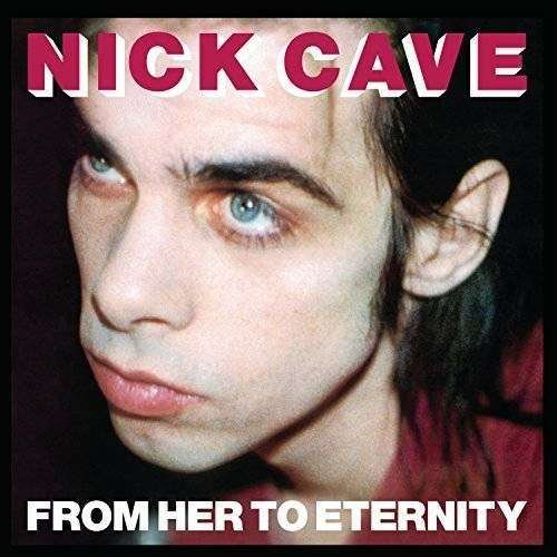 Cover for Cave, Nick &amp; the Bad Seeds · From Her to Eternity (LP) [180 gram edition] (2016)