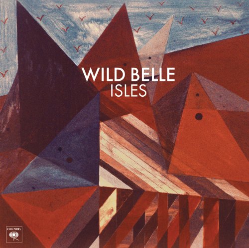 Isles - Wild Belle - Muziek - SONY MUSIC ENTERTAINMENT - 0887654451422 - 12 maart 2013