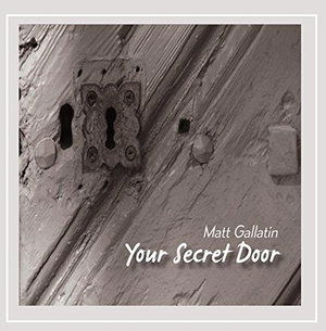 Cover for Matthew Gallatin · Your Secret Door (CD) (2015)