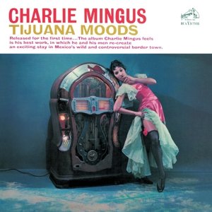 Cover for Charles Mingus · Tijuana Moods (CD) (2016)