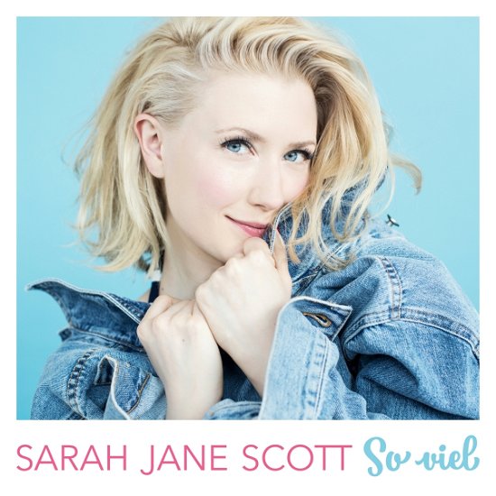 So Viel - Sarah Jane Scott - Musik - ARIOLA - 0889854442422 - 21. juli 2017
