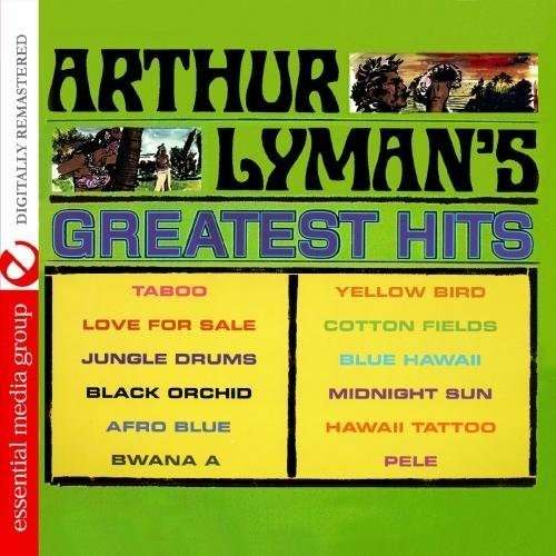 Arthur Lyman's Greatest Hits - Arthur Lyman - Musik - ESMM - 0894231289422 - 8. August 2012